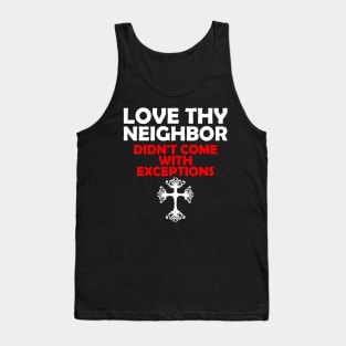 Love Thy Neighbor Didn't Come With Exceptions Tank Top